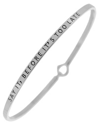 SAY IT,BEFORE IT'S TOO LATE